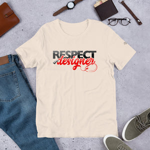 Respect the Designer (Short-Sleeve Unisex T-Shirt)