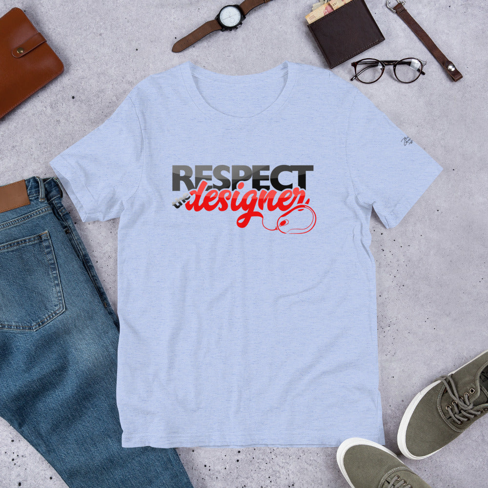 Respect the Designer (Short-Sleeve Unisex T-Shirt)