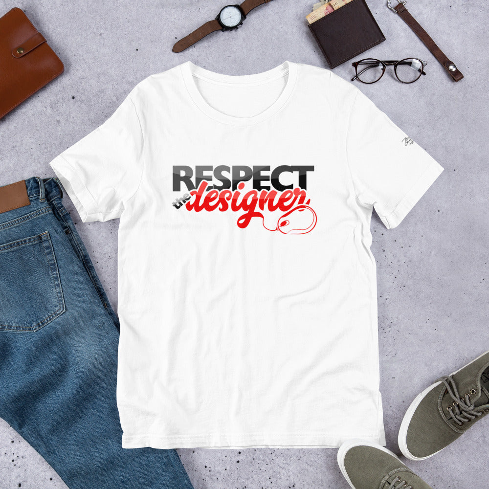 Respect the Designer (Short-Sleeve Unisex T-Shirt)